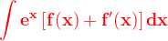 \dpi{120} {\color{Red} \mathbf{\int e^{x}\left [ f(x)+f'(x) \right ]dx}}